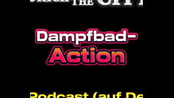 Schweizer dampfbad action – xxx podcast auf deutsch