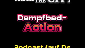 Schweizer dampfbad action – xxx podcast auf deutsch