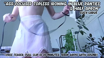 "ass focused topless ironing in blue panties and half apron"