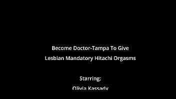 Become doctor tampa to give lesbian mandatory hitachi orgasms olivia kassady