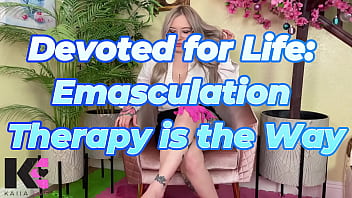 Devoted for emasculation therapy is the way