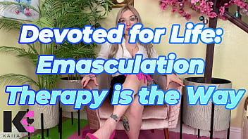 Devoted for emasculation therapy is the way