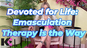Devoted for emasculation therapy is the way