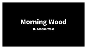Morning wood