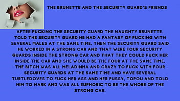 After fucking the security guard the naughty brunette told the security guard he had a fantasy of fucking with several males at the same time After fucking the security guard the naughty brunette told the security guard he had a fantasy of fucking with several males at the same time