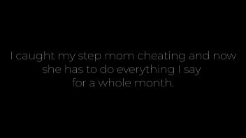 I caught my step mom cheating and now she has to do everything i say I caught my step mom cheating and now she has to do everything i say