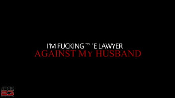 I fuck the lawyer against my husband