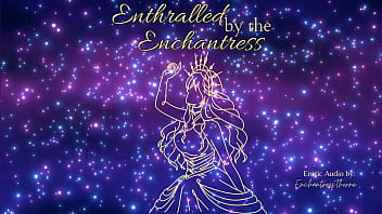 Enthralled by the enchantress