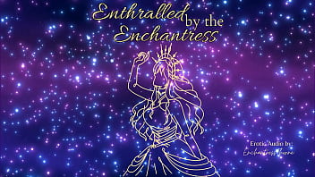 Enthralled by the enchantress