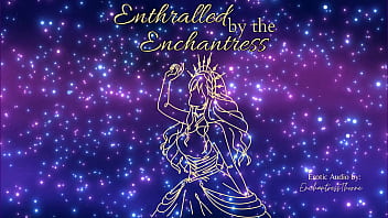 Enthralled by the enchantress