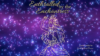 Enthralled by the enchantress