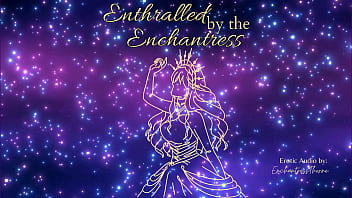 Enthralled by the enchantress