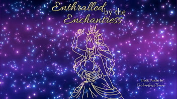 Enthralled by the enchantress