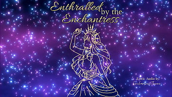 Enthralled by the enchantress Enthralled by the enchantress