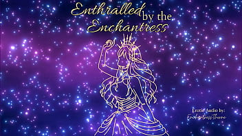 Enthralled by the enchantress