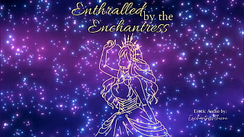 Enthralled by the enchantress