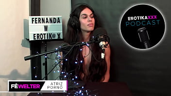 Podcast erotikaxxx entrevista com a atriz pornô gaúcha fernanda welter parte 1
