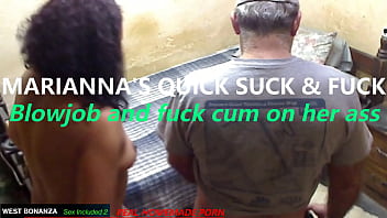 Marianna's quick suck & fuck blowjob and fuck cum on her ass