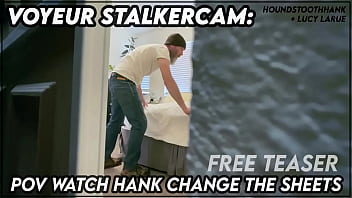 Voyeur stalkercam pov watch hank change the sheets