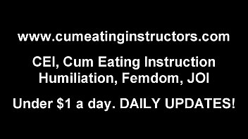 Naughty boys like you have to eat their own cum cei