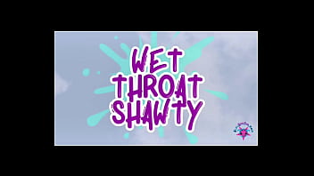 Wet throat shawty watch the full porn clip on my channel