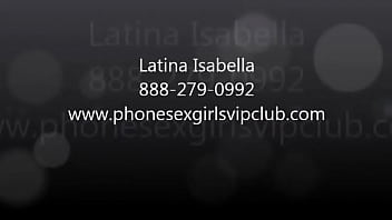 Latina phone sex with isabella