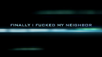 Finally i fuck my neighbor who resulted to be a whore