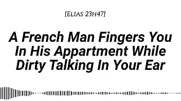 Audio m4f real french accent a french man fingers you in his apartment while dirty talking in your ear fingering wet sounds wet sounds male voice dirty talk moaning in french