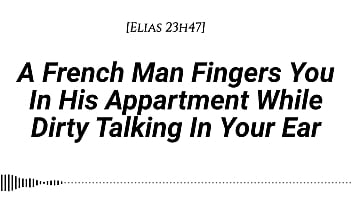 Audio m4f real french accent a french man fingers you in his apartment while dirty talking in your ear fingering wet sounds wet sounds male voice dirty talk moaning in french