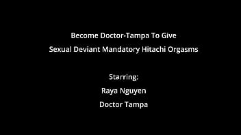 Become doctor tampa to give sexual deviant mandatory hitachi orgasms raya nguyen