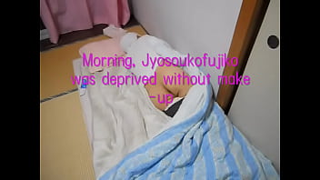 Morning Jyosoukofujiko Was Deprived Without Make Up thumbnail