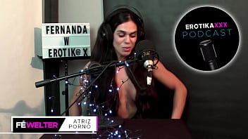 Podcast erotikaxxx entrevista com a atriz pornô gaúcha fernanda welter parte 1