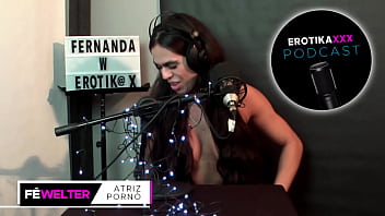Podcast erotikaxxx entrevista com a atriz pornô gaúcha fernanda welter parte 1