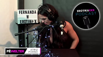 Podcast erotikaxxx entrevista com a atriz pornô gaúcha fernanda welter parte 1