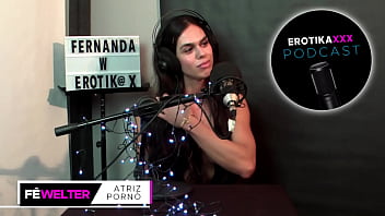 Podcast erotikaxxx entrevista com a atriz pornô gaúcha fernanda welter parte 1
