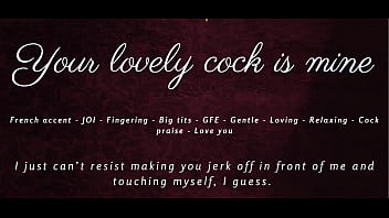 Your lovely cock is mine joi asmr gfe french accent