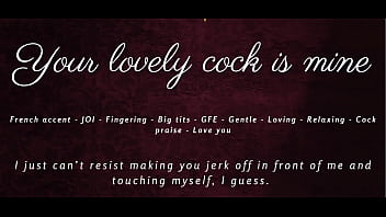Your lovely cock is mine joi asmr gfe french accent
