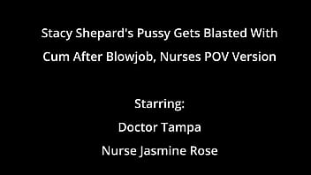 Stacy shepard's pussy gets blasted with cum after blowjob nurses pov version