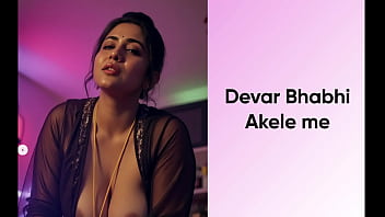 Devar bhabhi akele me