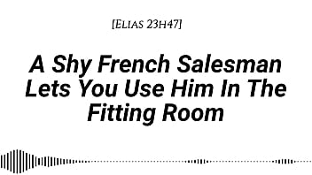 M4f a shy french salesman lets you pull him into the fitting room and use him however you like real french accent fitting room fdom msub oral m giving face riding