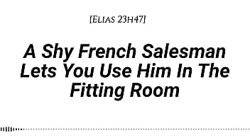 M4f A Shy French Salesman Lets You Pull Him Into The Fitting Room And Use Him However You Like Real French Accent Fitting Room Fdom Msub Oral M Giving Face Riding thumbnail