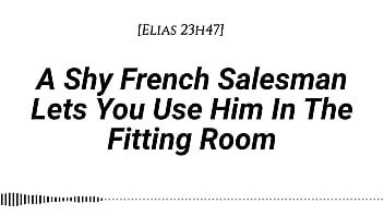 M4f a shy french salesman lets you pull him into the fitting room and use him however you like real french accent fitting room fdom msub oral m giving face riding