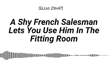 M4f a shy french salesman lets you pull him into the fitting room and use him however you like real french accent fitting room fdom msub oral m giving face riding