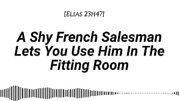 M4f a shy french salesman lets you pull him into the fitting room and use him however you like real french accent fitting room fdom msub oral m giving face riding