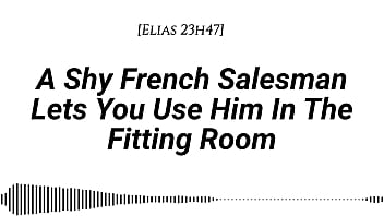 M4f a shy french salesman lets you pull him into the fitting room and use him however you like real french accent fitting room fdom msub oral m giving face riding