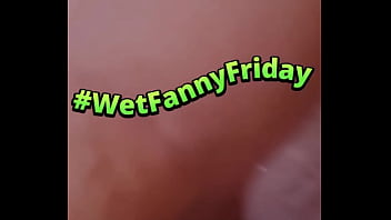 Hope ya'll have had a fantastic #wetfannyfriday