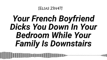M4f audio your french boyfriend dicks you down in your room while your family is downstairs real french accent french teasing moaning tender then hard be quiet creampie