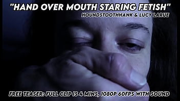 Look ~ lucy larue and houndstoothhank in "hand over mouth staring fetish” free teaser