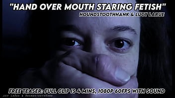 Look ~ lucy larue and houndstoothhank in "hand over mouth staring fetish” free teaser