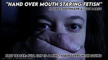 Look ~ lucy larue and houndstoothhank in "hand over mouth staring fetish” free teaser